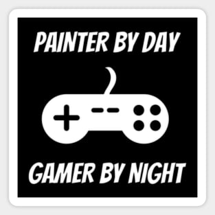 Painter By Day Gamer By Night Magnet